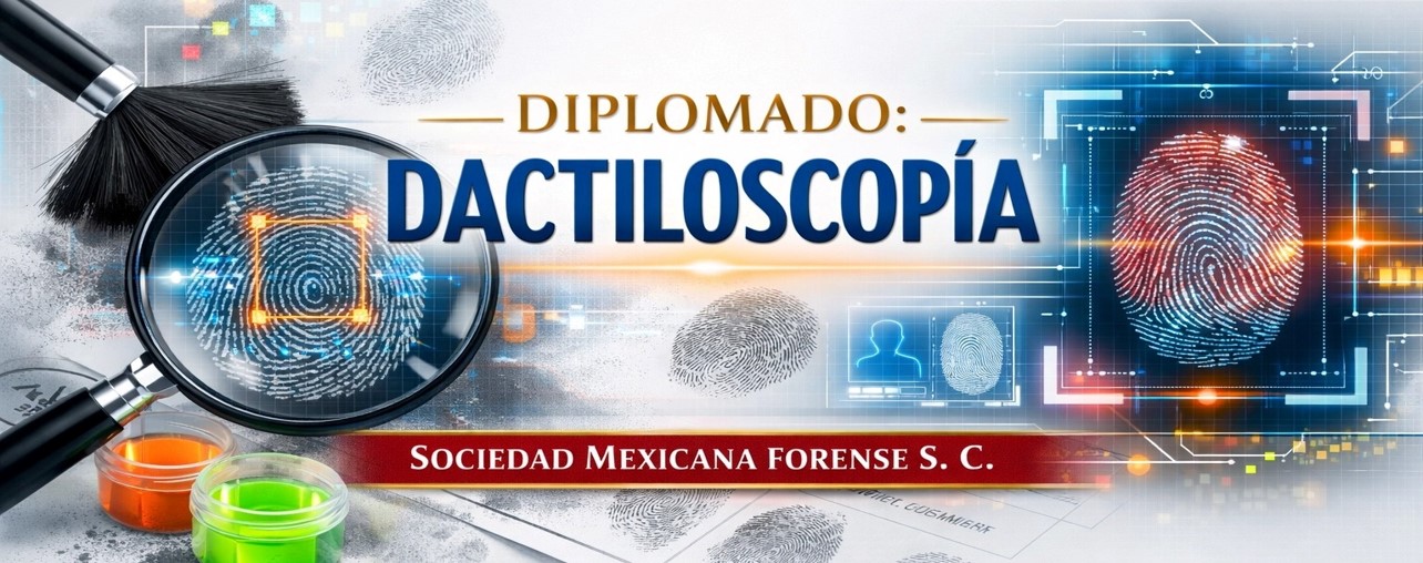 DIPLOMADO: DACTILOSCOPÍA FORENSE