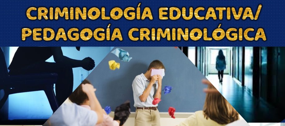DIPLOMADO: Criminología Educativa-Pedagogía Criminológica.